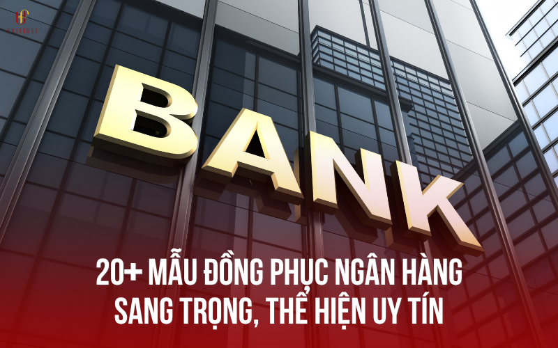 20+ Mẫu đồng phục ngân hàng sang trọng, thể hiện uy tín