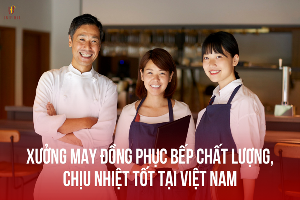 Xưởng may đồng phục bếp chất lượng, chịu nhiệt tốt tại Việt Nam